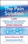 Image for The pain solution  : 5 steps to relieve and prevent back pain, muscle pain, and joint pain without medication