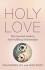 Image for Holy love  : the essential guide to soul-fulfilling relationships