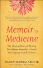 Image for Memoir as medicine  : the healing power of writing your messy, imperfect, unruly (but gorgeously yours) life story