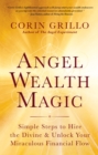Image for Angel Wealth Magic: Simple Steps to Hire the Divine &amp; Unlock Your Miraculous Financial Flow