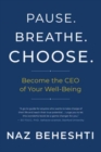 Image for Pause, breathe, choose  : become the CEO of your well-being
