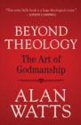 Image for Beyond Theology: The Art of Godmanship