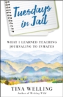 Image for Tuesdays in Jail: What I Learned Teaching Journaling to Inmates