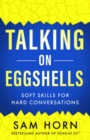 Image for Talking on Eggshells : Soft Skills for Hard Conversations