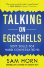 Image for Talking on eggshells: soft skills for hard conversations