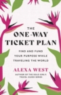 Image for The One-Way Ticket Plan : Find and Fund Your Purpose While Traveling the World