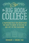Image for The Big Book of College : A Professor Tells You Everything You Need to Know to Succeed In and Out of the Classroom