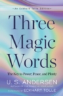 Image for Three Magic Words: The Key to Power, Peace, and Plenty