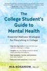 Image for The college student&#39;s guide to mental health: essential wellness strategies for flourishing in college