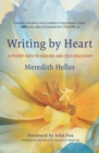 Image for Writing by Heart : A Poetry Path to Healing and Wholeness