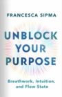 Image for Unblock Your Purpose