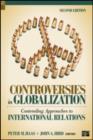 Image for Controversies in globalization  : contending approaches to international relations