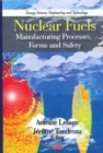 Image for Nuclear fuels  : manufacturing processes, forms and safety