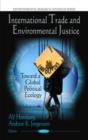 Image for International trade and environmental justice  : toward a global political ecology