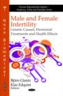 Image for Male and female infertility  : genetic causes, hormonal treatments, and health effects