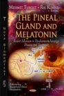 Image for The pineal gland and melatonin  : recent advances in development, imaging, disease, and treatment