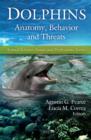 Image for Dolphins  : anatomy, behavior, and threats
