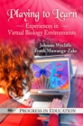 Image for Playing to learn  : experiences in virtual biology environments
