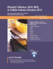 Image for Plunkett&#39;s Wireless, Wi-Fi, RFID &amp; Cellular Industry Almanac 2014 : Wireless, Wi-Fi, RFID &amp; Cellular Industry Market Research, Statistics, Trends &amp; Leading Companies