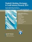 Image for Plunkett&#39;s Banking, Mortgages &amp; Credit Industry Almanac 2014 : Banking, Mortgages &amp; Credit Industry Market Research, Statistics, Trends &amp; Leading Companies