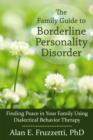 Image for The family guide to borderline personality disorder  : finding peace in your family using dialectical behavior therapy