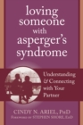Image for Loving someone with Asperger&#39;s syndrome: understanding and connecting with your partner
