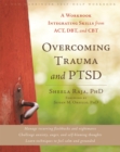 Image for Overcoming trauma and PTSD  : a workbook integrating skills from ACT, DBT, and CBT