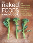 Image for The naked foods cookbook  : easy, unprocessed, gluten-free, full-fat recipes for losing weight and feeling great