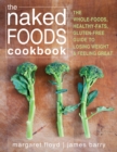 Image for The naked foods cookbook: easy, unprocessed, gluten-free, full-fat recipes for losing weight and feeling great