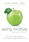 Image for Eating mindfully: how to end mindless eating and enjoy a balanced relationship with food