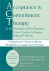 Image for Acceptance &amp; Commitment Therapy for the Treatment of Post-Traumatic Stress Disorder and Trauma-Related Problems
