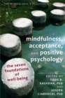 Image for Mindfulness, acceptance, and positive psychology  : the seven foundations of well-being