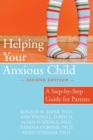 Image for Helping your anxious child: a step-by-step guide for parents.