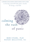 Image for Calming the rush of panic  : a mindfulness-based stress reduction guide to freeing yourself from panic attacks and living a vital life