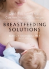 Image for Breastfeeding solutions  : quick tips for the most common nursing challenges