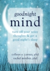 Image for Goodnight mind: turn off your noisy thoughts and get a good night&#39;s sleep