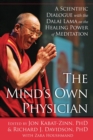 Image for The mind&#39;s own physician: a scientific dialogue with the Dalai Lama on the healing power of meditation