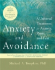 Image for Anxiety and avoidance  : a universal treatment for anxiety, panic, and fear