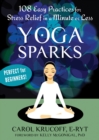 Image for Yoga sparks: 108 easy practices for stress relief in a minute or less