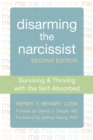 Image for Disarming the Narcissist, Second Edition : Surviving and Thriving with the Self-Absorbed