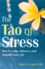 Image for The Tao of stress  : how to calm, balance, and simplify your life