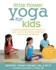 Image for Little flower yoga for kids  : a yoga and mindfulness program to help your child improve attention and emotional balance