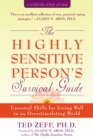 Image for The highly sensitive person&#39;s survival guide: essential skills for living well in an overstimulating world