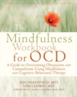 Image for Mindfulness workbook for OCD  : a guide to overcoming obsessions and compulsions using mindfulness and cognitive behavioral therapy
