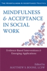 Image for Mindfulness and Acceptance in Social Work : Evidence-Based Interventions and Emerging Applications