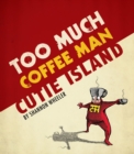 Image for Too Much Coffee Man: Cutie Island