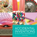 Image for Accidental Inventions : The Chance Discoveries that Changed Our Lives