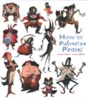 Image for How to Pulverize Pirates