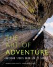 Image for The art of adventure  : outdoor sports from sea to summit