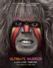 Image for Ultimate Warrior: A Life Lived Forever